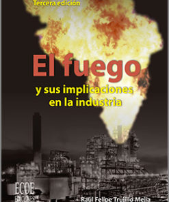 El fuego y sus implicaciones en la industria - 3ra Edición