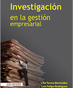 Investigacion en la gestión empresarial - 1ra Edición