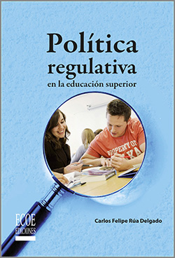 Política regulativa en la educación superior - 1ra Edición