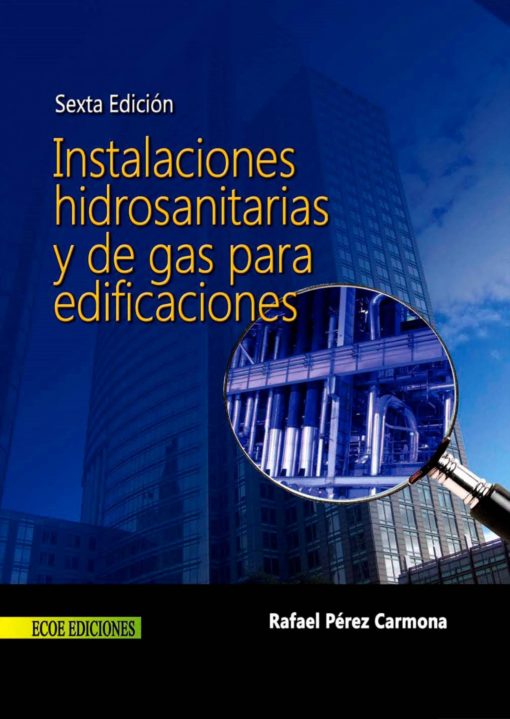 Instalaciones hidrosanitarias y de gas para edificaciones - 6ta edicion