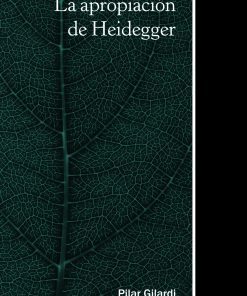 La apropiación de Heidegger - 1ra edición