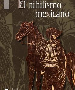 El nihilismo mexicano: una reflexión filosófica - 1ra edición