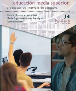 Gobernanza de la educación media superior : propuestas de intervencióneducativa