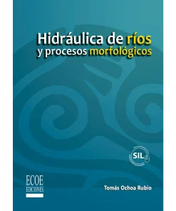 Hidráulica de ríos y procesos morfológicos - 1ra edición