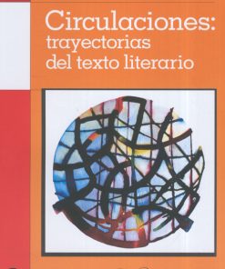Circulaciones: trayectorias del texto literario - 1ra edición