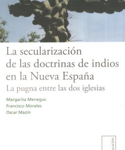 La secularización de las doctrinas de indios en la Nueva España - 1ra edición