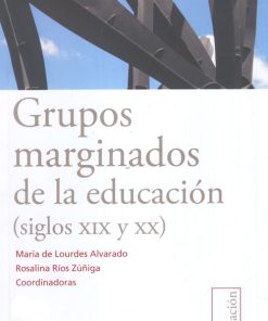 Grupos marginados de la educación (siglos XIX y XX) - 1ra edición