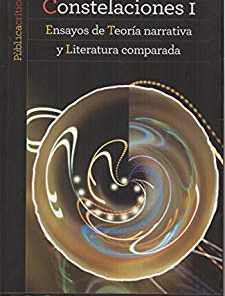 Constelaciones I: Ensayos de teoría narrativa y literatura comparada - 1ra edición