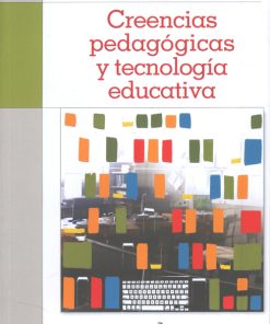 Creencias pedagógicas y tecnología educativa - 1ra edición