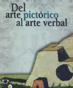 Del arte pictorico al arte verbal - 1ra edición