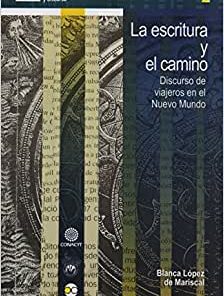 La escritura y el camino. Discurso de viajeros en el Nuevo Mundo - 1ra edición