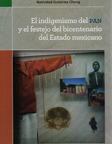 El indigenismo del PAN y el festejo del bicentenario del Estado Mexicano - 1ra edición