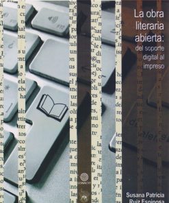 La obra literaria abierta: del soporte digital al impreso - 1ra edición