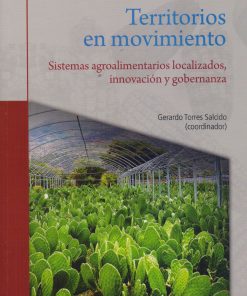 Territorios en movimiento: Sistemas agroalimentarios localizados, innovación y gobernanza - 1ra edición