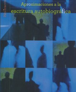 Aproximaciones a la escritura autobiográfica - 1ra edición