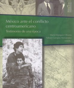México ante el conflicto centroamericano: Testimonio de una época - 1ra edición