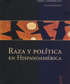 Raza y política en hispanoamérica - 1ra edición