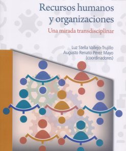 Recursos humanos y organizaciones: una mirada transdisciplinar - 1ra edición