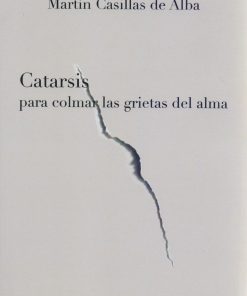 Catarsis para colmar las grietas del alma - 1ra edición