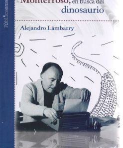 Augusto Monterroso, en busca del dinosaurio - 1ra edición