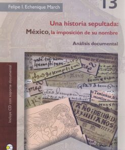 Una historia sepultada: México, la imposición de su nombre. Análisis documental - 1ra edición