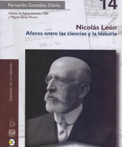 Nicolás León: Afanes entre las ciencias y la historia - 1ra edición