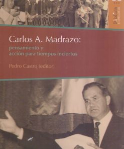 Carlos A. Madrazo: pensamiento y acción para tiempos inciertos - 1ra edición