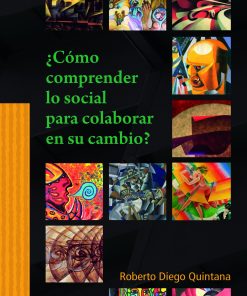 ¿Cómo comprender lo social para colaborar en su cambio? - 1ra edición