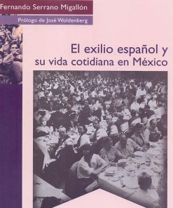 El exilio español y su vida cotidiana en México - 1ra edición