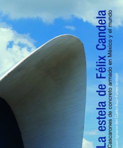 La estela de Félix Candela - 1ra edición