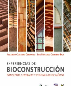 Experiencias de bioconstrucción: conceptos generales y visiones desde México - 1ra edición