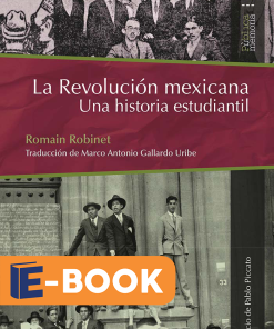 La revolución mexicana : una historia estudiantil - 1ra edición