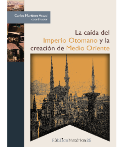 Caída del Imperio Otomano y la creación de Medio Oriente, La - 1ra edición