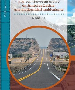 La road movie y la counter-road movie en América Latina: una modernidad ambivalente - 1ra edición