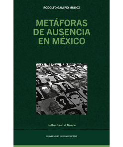 Metáforas de ausencia en México - 1ra edición