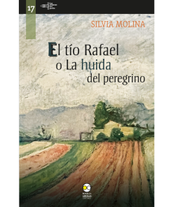 El tío Rafael o la huida del peregrino - 1ra edición