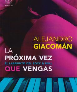 La próxima Vez Que Vengas: El laberinto del rock and roll - 1ra edición