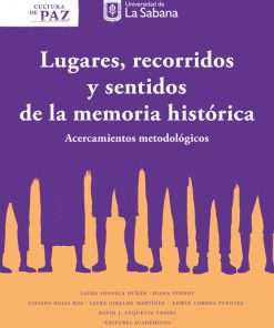Lugares, recorridos, y sentidos de la memoria histórica