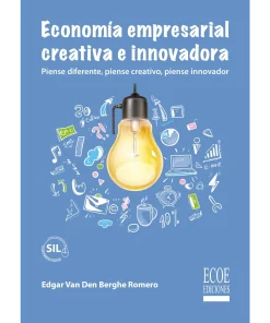 Economía empresarial creativa e innovadora - 1ra edición