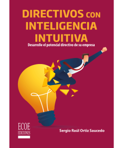 Directivos con inteligencia intuitiva - 1ra edición