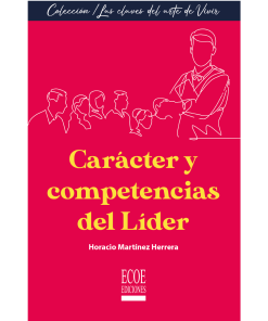 Carácter y competencias del líder - 1ra edición