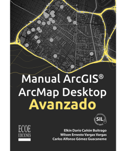 Manual ArcGIS ArcMap Desktop Avanzado - 1ra edición