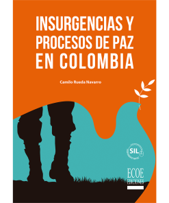 Insurgencias y procesos de paz en Colombia – 1ra edición