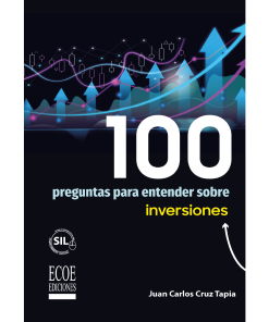 100 preguntas para entender sobre inversiones - 1ra edición