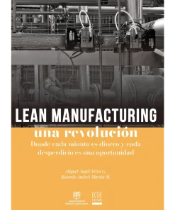 Lean manufacturing una revolución - 1ra edición