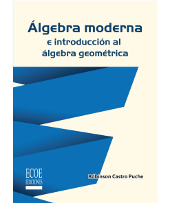 Álgebra moderna e introducción al álgebra geométrica