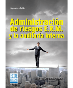 Administración de riesgos E.R.M. y la auditoría interna - 2da edición