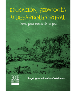 Educación, pedagogía y desarrollo rural - 1ra edición