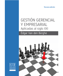 Gestión gerencial y empresarial aplicadas al siglo XXI - 3ra edición