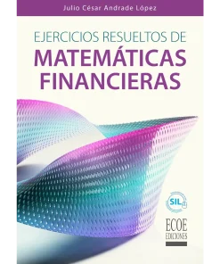 Ejercicios resueltos de matemáticas financieras - 1ra edición